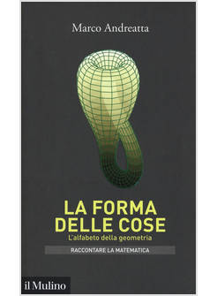 FORMA DELLE COSE. L'ALFABETO DELLA GEOMETRIA (LA)