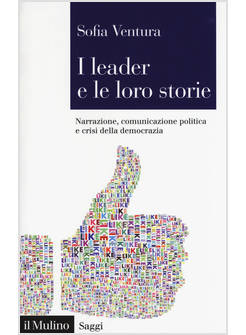 I LEADER E LE LORO STORIE. NARRAZIONE, COMUNICAZIONE POLITICA