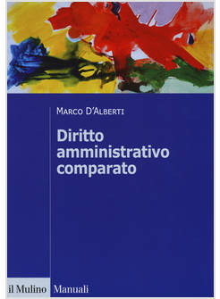 DIRITTO AMMINISTRATIVO COMPARATO. MUTAMENTI DEI SISTEMI NAZIONALI E CONTESTO GLO