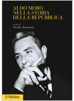 ALDO MORO NELLA STORIA DELLA REPUBBLICA