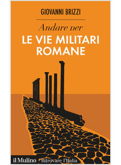 ANDARE PER LE VIE MILITARI ROMANE