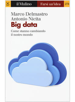 BIG DATA. COME STANNO CAMBIANDO IL NOSTRO MONDO