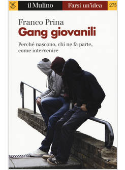 GANG GIOVANILI. PERCHE' NASCONO, CHI NE FA PARTE, COME INTERVENIRE