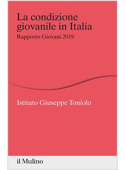 LA CONDIZIONE GIOVANILE IN ITALIA RAPPORTO GIOVANI 2019