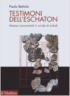 TESTIMONI DELL'ESCHATON FIGURE MONASTICHE DELLA CHIESA SIRO-ORIENTALE