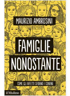 FAMIGLIE NONOSTANTE. COME GLI AFFETTI SFIDANO I CONFINI