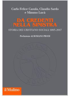 DA CREDENTI NELLA SINISTRA. STORIA DEI CRISTIANO SOCIALI 1993-2017