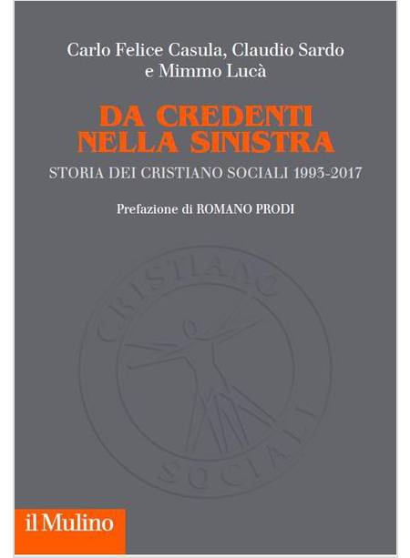 DA CREDENTI NELLA SINISTRA. STORIA DEI CRISTIANO SOCIALI 1993-2017