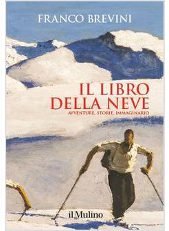 IL LIBRO DELLA NEVE. AVVENTURE, STORIE, IMMAGINARIO