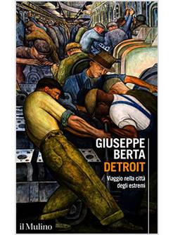 DETROIT. VIAGGIO NELLA CITTA' DEGLI ESTREMI