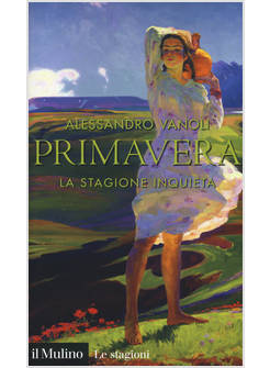 PRIMAVERA LA STAGIONE INQUIETA