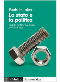 STATO E LA POLITICA. QUANTO CONTANO NEL MONDO GLOBALE DI OGGI (LO)