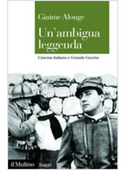 AMBIGUA LEGGENDA. CINEMA ITALIANO E GRANDE GUERRA (UN')