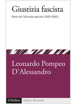 GIUSTIZIA FASCISTA STORIA DEL TRIBUNALE SPECIALE (1926 - 1943)