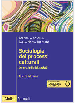 SOCIOLOGIA DEI PROCESSI CULTURALI CULTURA INDIVIDUI SOCIETA' QUARTA EDIZIONE