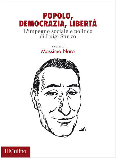 POPOLO, DEMOCRAZIA, LIBERTA'. L'IMPEGNO SOCIALE E POLITICO DI LUIGI STURZO