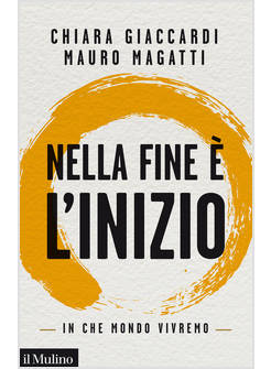 NELLA FINE E' L'INIZIO. IN CHE MONDO VIVREMO
