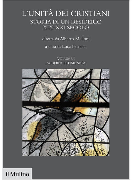 L'UNITA' DEI CRISTIANI STORIA DI UN DESIDERIO XIX-XXI SECOLO 1 AURORA ECUMENICA