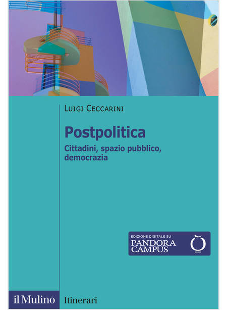 POSTPOLITICA CITTADINI, SPAZIO PUBBLICO, DEMOCRAZIA