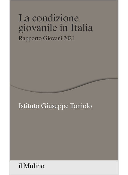 LA CONDIZIONE GIOVANILE IN ITALIA RAPPORTO GIOVANI 2021 