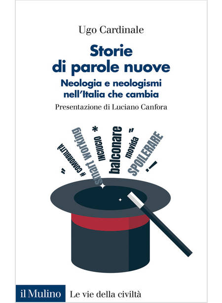 STORIE DI PAROLE NUOVE NEOLOGIA E NEOLOGISMI NELL'ITALIA CHE CAMBIA
