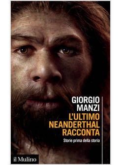 L'ULTIMO NEANDERTHAL RACCONTA STORIE PRIMA DELLA STORIA