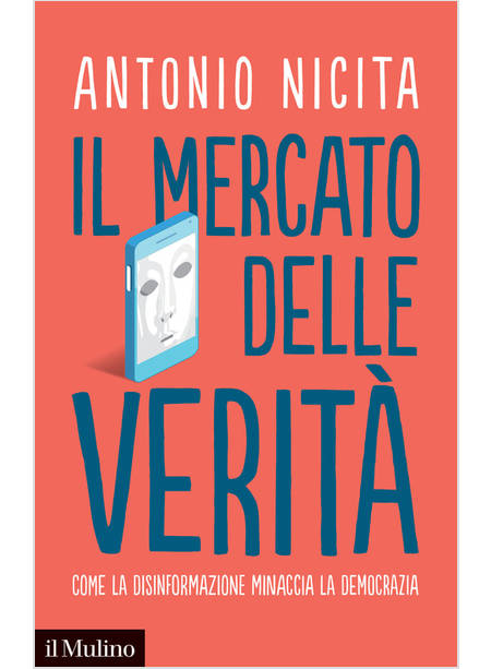 IL MERCATO DELLE VERITA' COME LA DISINFORMAZIONE MINACCIA LA DEMOCRAZIA