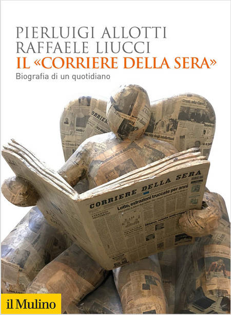 «CORRIERE DELLA SERA». BIOGRAFIA DI UN QUOTIDIANO (IL)