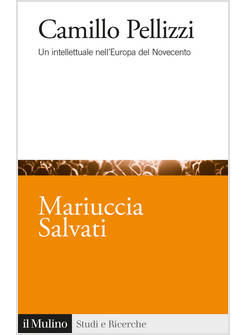 CAMILLO PELLIZZI. UN INTELLETTUALE NELL'EUROPA DEL NOVECENTO