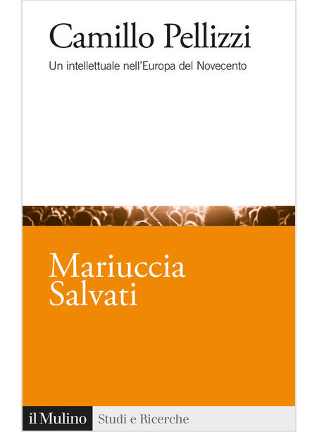 CAMILLO PELLIZZI. UN INTELLETTUALE NELL'EUROPA DEL NOVECENTO