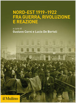 NORD-EST 1919-1922 FRA GUERRA, RIVOLUZIONE E REAZIONE