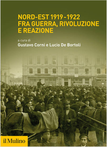 NORD-EST 1919-1922 FRA GUERRA, RIVOLUZIONE E REAZIONE