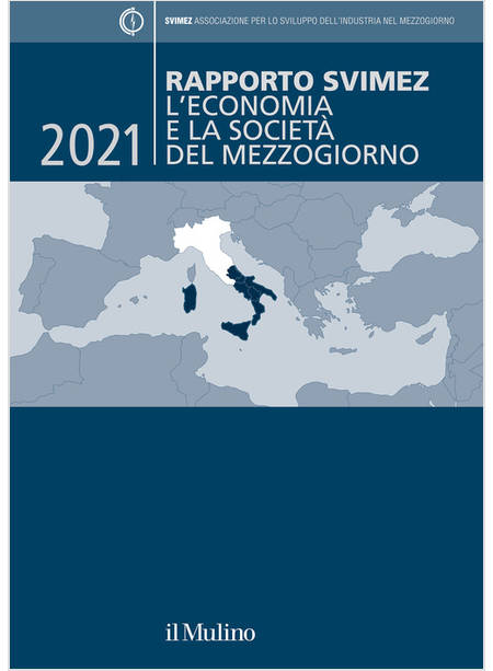 RAPPORTO SVIMEZ 2021. L'ECONOMIA E LA SOCIETA' DEL MEZZOGIORNO