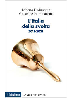 ITALIA DELLA SVOLTA. 2011-2021 (L')