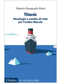 TITANIC NAUFRAGIO O CAMBIO DI ROTTA PER L'ORDINE LIBERALE