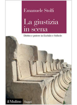 LA GIUSTIZIA IN SCENA DIRITTO E POTERE IN ESCHILO E SOFOCLE