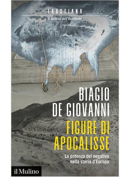 FIGURE DI APOCALISSE LA POTENZA DEL NEGATIVO NELLA STORIA D'EUROPA