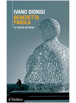 BENEDETTA PAROLA LA RIVINCITA DEL TEMPO