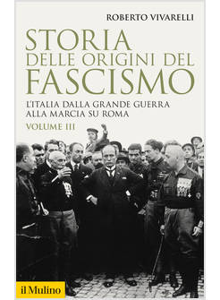 STORIA DELLE ORIGINI DEL FASCISMO VOLUME III