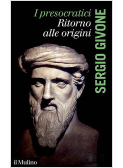 I PRESOCRATICI RITORNO ALLE ORIGINI