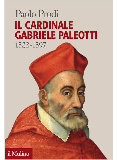 IL CARDINALE GABRIELE PALEOTTI 1522-1597