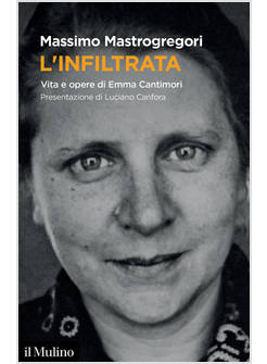 L'INFILTRATA VITA E OPERE DI EMMA CANTIMORI