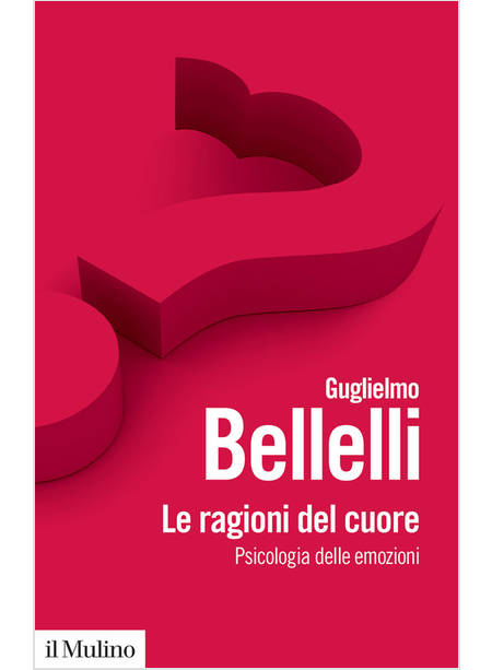 LE RAGIONI DEL CUORE PSICOLOGIA DELLE EMOZIONI 