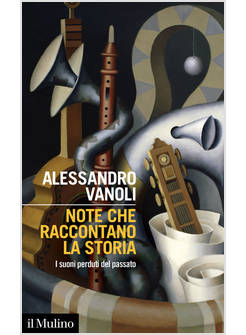 NOTE CHE RACCONTANO LA STORIA I SUONI PERDUTI DEL PASSATO