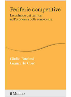 PERIFERIE COMPETITIVE. LO SVILUPPO DEI TERRITORI NELL'ECONOMIA DELLA CONOSCENZA