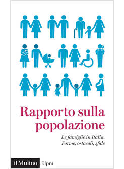 RAPPORTO SULLA POPOLAZIONE. LE FAMIGLIE IN ITALIA. FORME, OSTACOLI, SFIDE