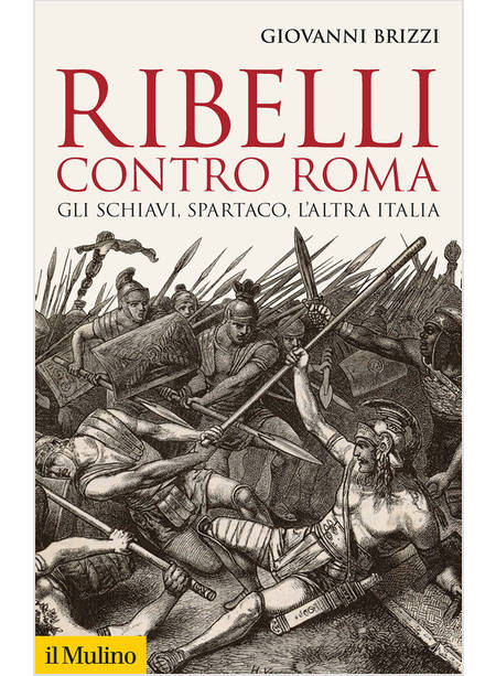 RIBELLI CONTRO ROMA GLI SCHIAVI, SPARTACO, L'ALTRA ITALIA