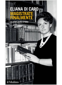 MAGISTRATE FINALMENTE. LE PRIME GIUDICI D'ITALIA