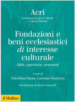FONDAZIONI E BENI ECCLESIASTICI DI INTERESSE CULTURALE SFIDE, ESPERIENZE