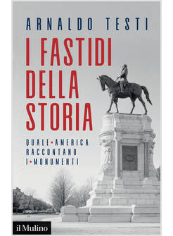 I FASTIDI DELLA STORIA QUALE AMERICA RACCONTANO I MONUMENTI